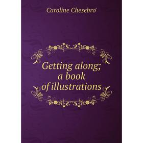 

Книга Getting along; a book of illustrations