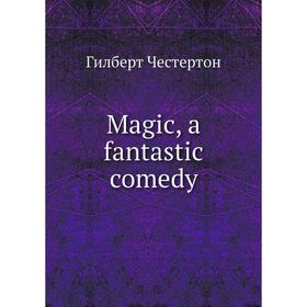 

Книга Magic, a fantastic comedy