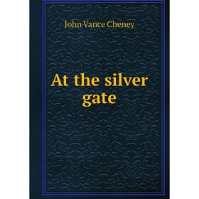 

Книга At the silver gate