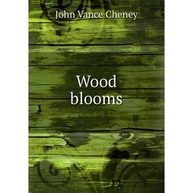 

Книга Wood blooms