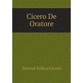 

Книга Cicero De Oratore