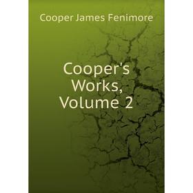 

Книга Cooper's Works, Volume 2