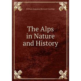 

Книга The Alps in Nature and History