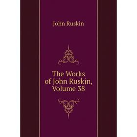 

Книга The Works of John Ruskin, Volume 38