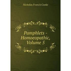 

Книга Pamphlets — Homoeopathic, Volume 5