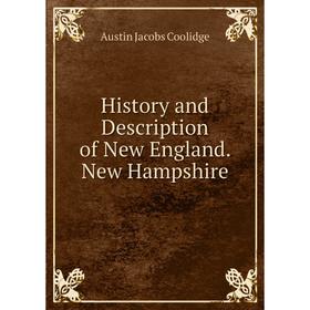 

Книга History and Description of New England. New Hampshire