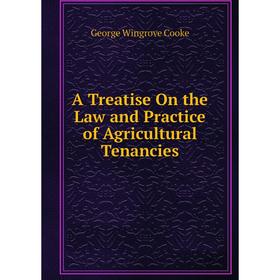 

Книга A Treatise On the Law and Practice of Agricultural Tenancies