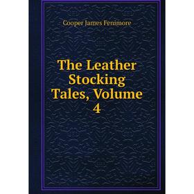 

Книга The Leather Stocking Tales, Volume 4