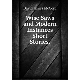 

Книга Wise Saws and Modern Instances Short Stories.