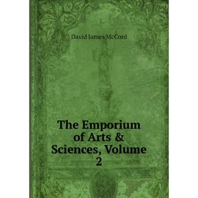 

Книга The Emporium of Arts & Sciences, Volume 2