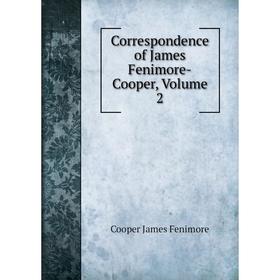

Книга Correspondence of James Fenimore-Cooper, Volume 2