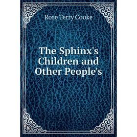 

Книга The Sphinx's Children and Other People's