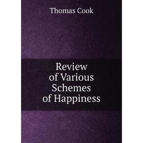 

Книга Review of Various Schemes of Happiness