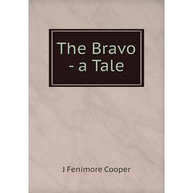 

Книга The Bravo - a Tale