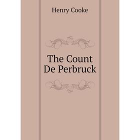 

Книга The Count De Perbruck
