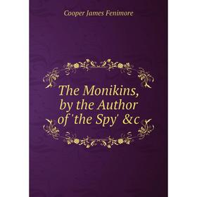 

Книга The Monikins, by the Author of 'the Spy' &c