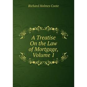 

Книга A Treatise On the Law of Mortgage, Volume 1