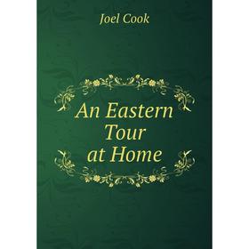 

Книга An Eastern Tour at Home