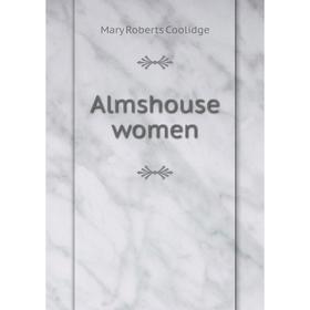 

Книга Almshouse women