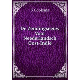 

Книга De Zendingseeuw Voor Neederlandsch Oost-Indië