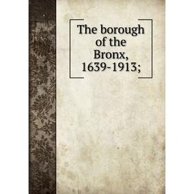 

Книга The borough of the Bronx, 1639-1913