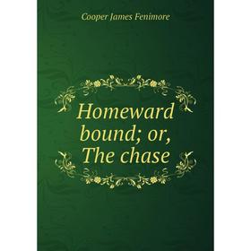 

Книга Homeward bound; or, The chase