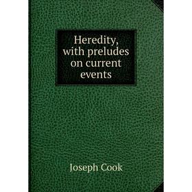 

Книга Heredity, with preludes on current events