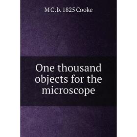 

Книга One thousand objects for the microscope