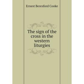 

Книга The sign of the cross in the western liturgies