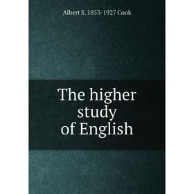 

Книга The higher study of English