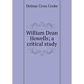 

Книга William Dean Howells; a critical study