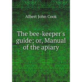 

Книга The bee-keeper's guide; or, Manual of the apiary