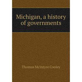 

Книга Michigan, a history of governments