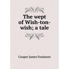 

Книга The wept of Wish-ton-wish; a tale