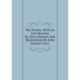 

Книга The Prairie; With An Introduction By Harry Hansen And Illustrations By John Steuart Curry