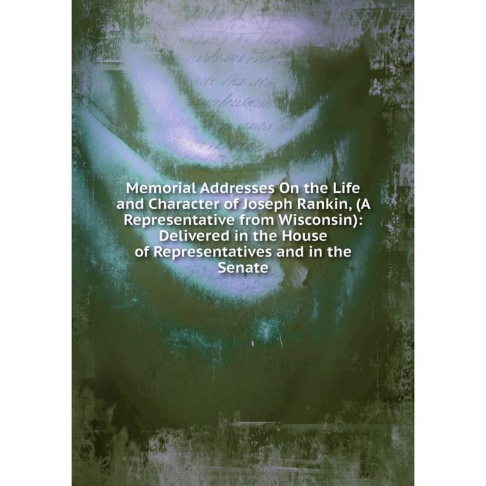 фото Книга memoria l addresses on the life and character of joseph rankin, (a representative from wisconsin) nobel press