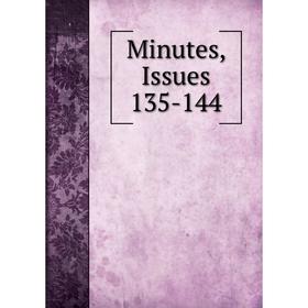 

Книга Minutes, Issues 135-144