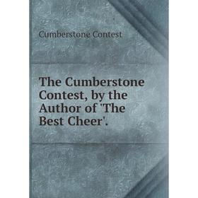 

Книга The Cumberstone Contest, by the Author of 'The Best Cheer'.
