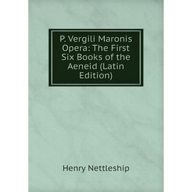 

Книга P Vergili Maronis Opera: The First Six Books of the Aeneid