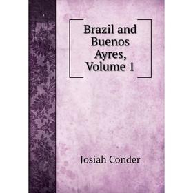 

Книга Brazil and Buenos Ayres, Volume 1