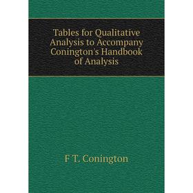 

Книга Tables for Qualitative Analysis to Accompany Conington's Handbook of Analysis