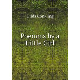 

Книга Poemms by a Little Girl