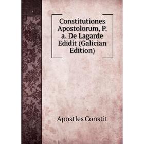 

Книга Constitutiones Apostolorum, P.a. De Lagarde Edidit (Galician Edition)
