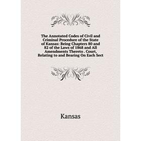 

Книга The Annotated Codes of Civil and Criminal Procedure of the State of Kansas