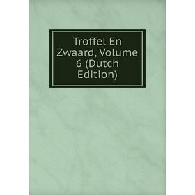 

Книга Troffel En Zwaard, Volume 6 (Dutch Edition)