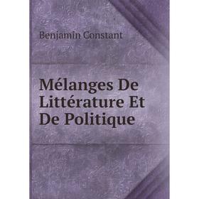 

Книга Mélanges De Littérature Et De Politique