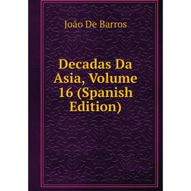 

Книга Decadas Da Asia, Volume 16 (Spanish Edition)
