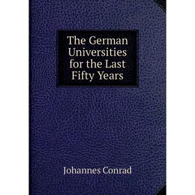 

Книга The German Universities for the Last Fifty Years