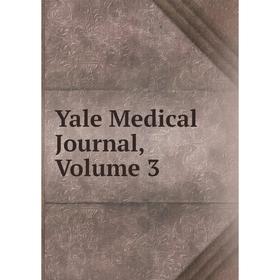 

Книга Yale Medical Journal, Volume 3