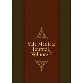 

Книга Yale Medical Journal, Volume 5